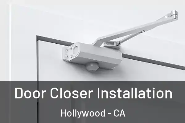 Door Closer Installation Hollywood - CA