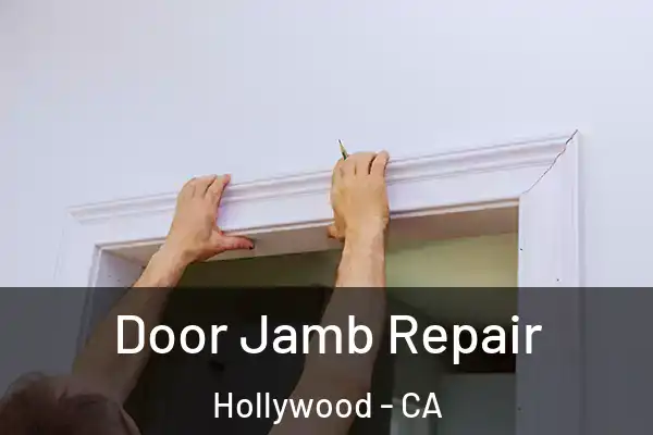 Door Jamb Repair Hollywood - CA