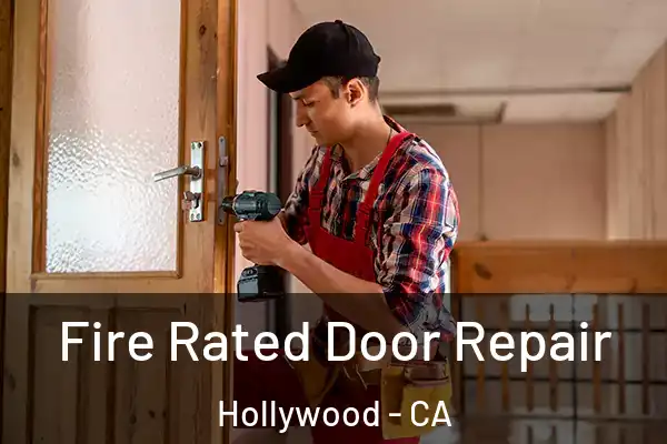Fire Rated Door Repair Hollywood - CA