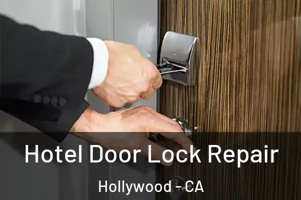  Hotel Door Lock Repair Hollywood - CA