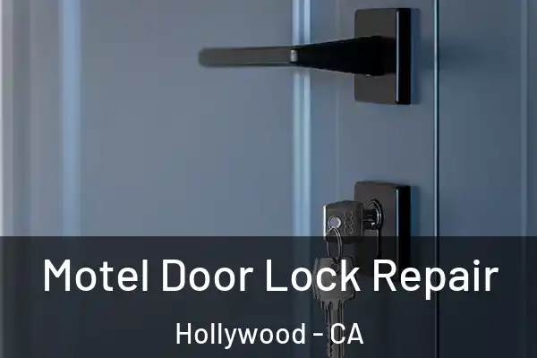  Motel Door Lock Repair Hollywood - CA