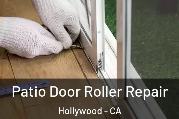Patio Door Roller Repair Hollywood - CA