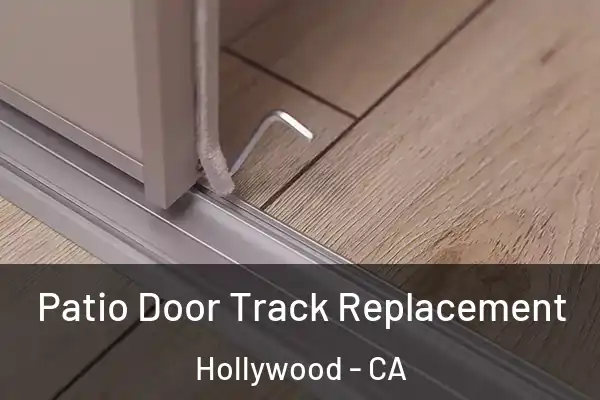 Patio Door Track Replacement Hollywood - CA