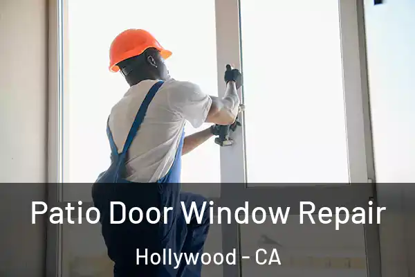 Patio Door Window Repair Hollywood - CA