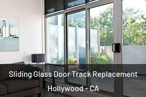 Sliding Glass Door Track Replacement Hollywood - CA