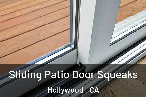 Sliding Patio Door Squeaks Hollywood - CA